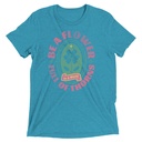 Be A Flower  Unisex Tri-Blend T-Shirt