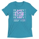 Be Happy ! Unisex Tri-Blend T-Shirt