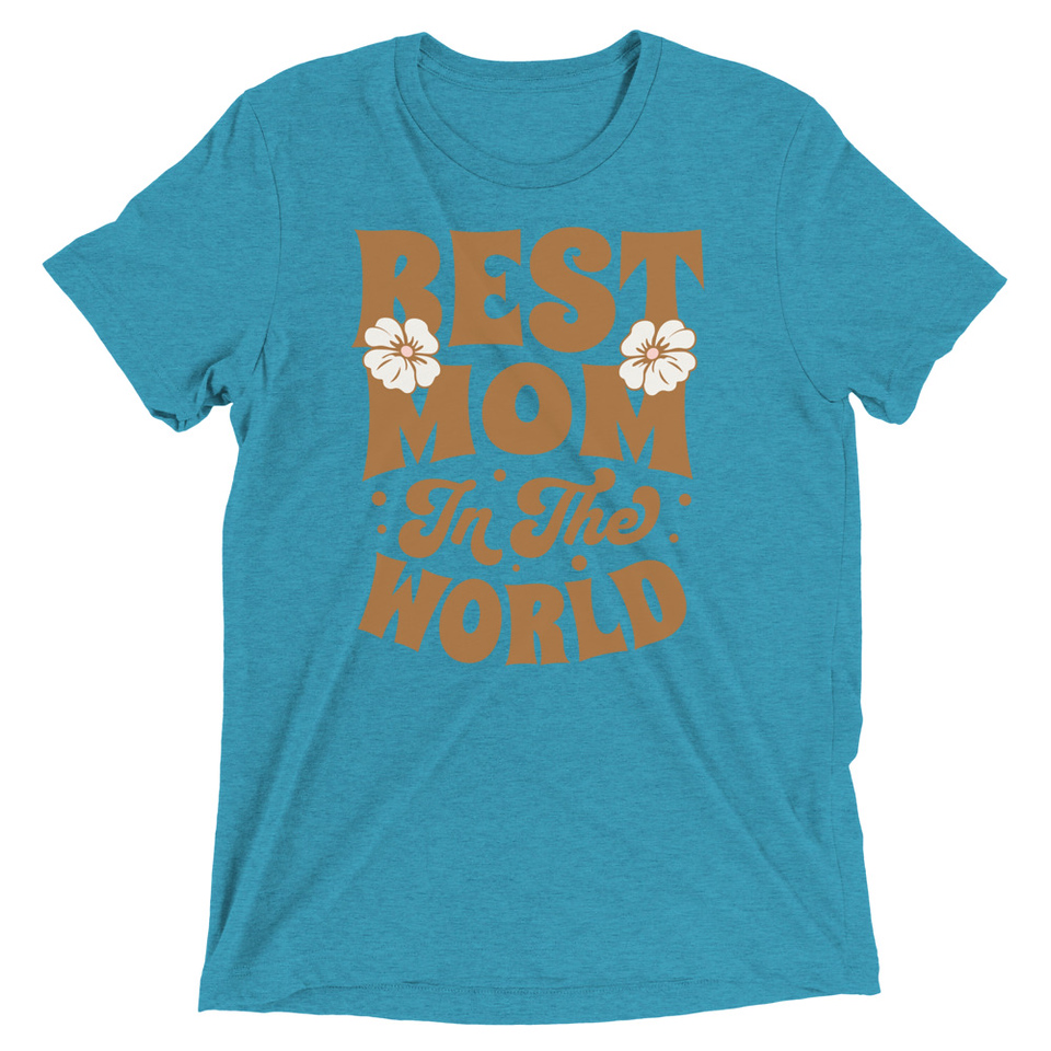 Best Mom in the World - Flowers Unisex Tri-Blend T-Shirt