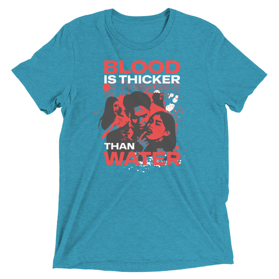 Blood is Thicker than Water Unisex Tri-Blend T-Shirt