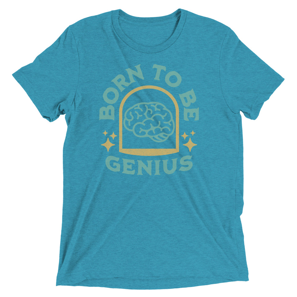 Born To Be Genius - Brain Unisex Tri-Blend T-Shirt