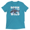 BORN TO BE WILD Unisex Tri-Blend T-Shirt