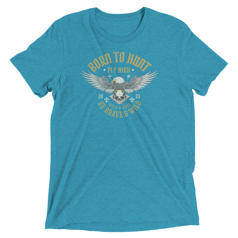 BORN TO HUNT- BE BRAVE & WILD Unisex Tri-Blend T-Shirt