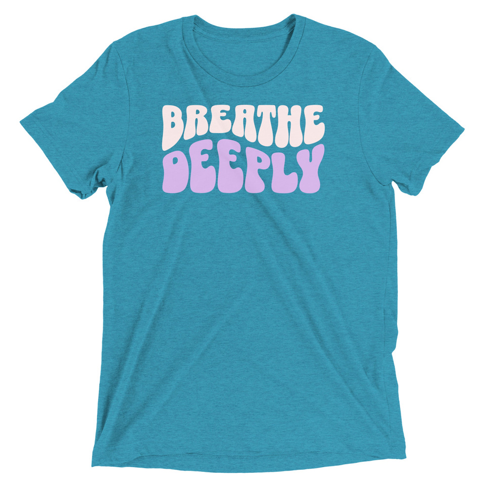 Breathe Deeply Unisex Tri-Blend T-Shirt