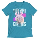 Control your Mind Unisex Tri-Blend T-Shirt