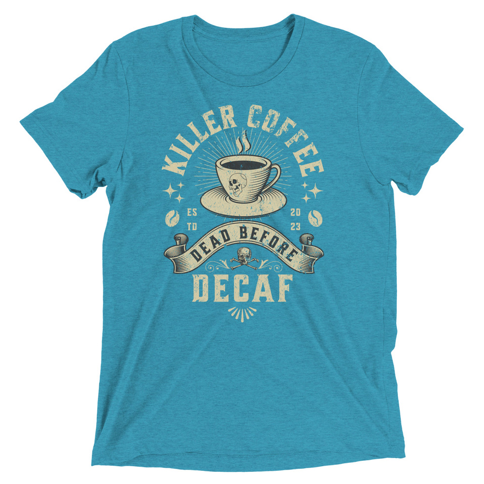 DEAD BEFORE DECAF Unisex Tri-Blend T-Shirt