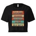 Champ Because Grandpa Is For Old Guys Women's Crop Top
