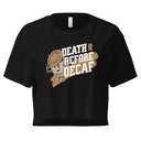 Death Before Decaf Women's Crop Top