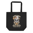 Dreams Don't Work Unless You Do Eco Tote Bag
