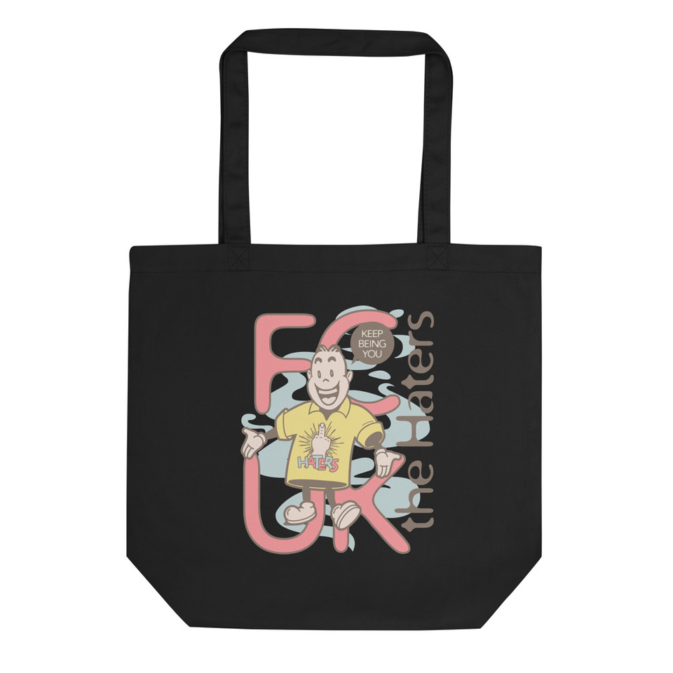 Fuck the Haters Eco Tote Bag