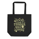 Good Things Are Coming (2) Eco Tote Bag