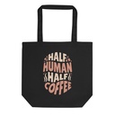 Half Human Half Coffee - Humor Eco Tote Bag