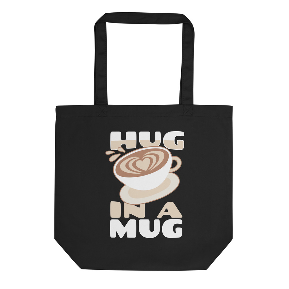 Hug In A Mug - Funny Quote Eco Tote Bag