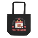 I Love You More Than the Weekend Eco Tote Bag