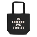 In Coffee We Trust - Funny Quote Eco Tote Bag