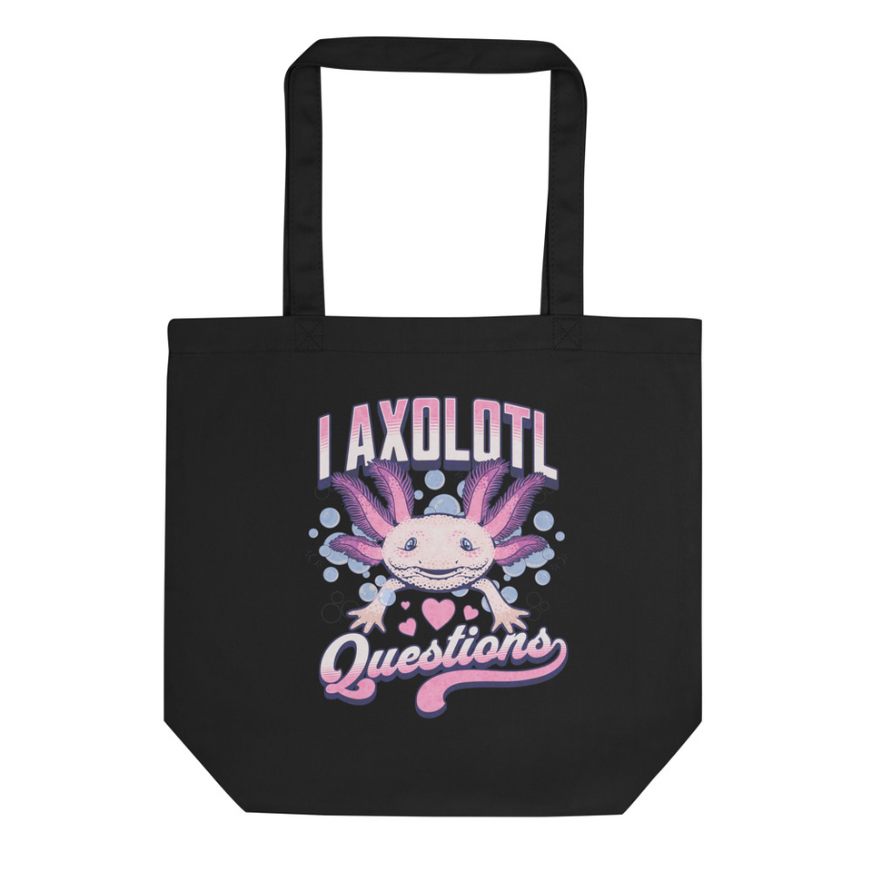 I Axolotl Questions - Funny Eco Tote Bag