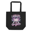 I Axolotl Questions - Funny Eco Tote Bag