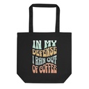 In My Defense I Ran Out Of Coffee Eco Tote Bag