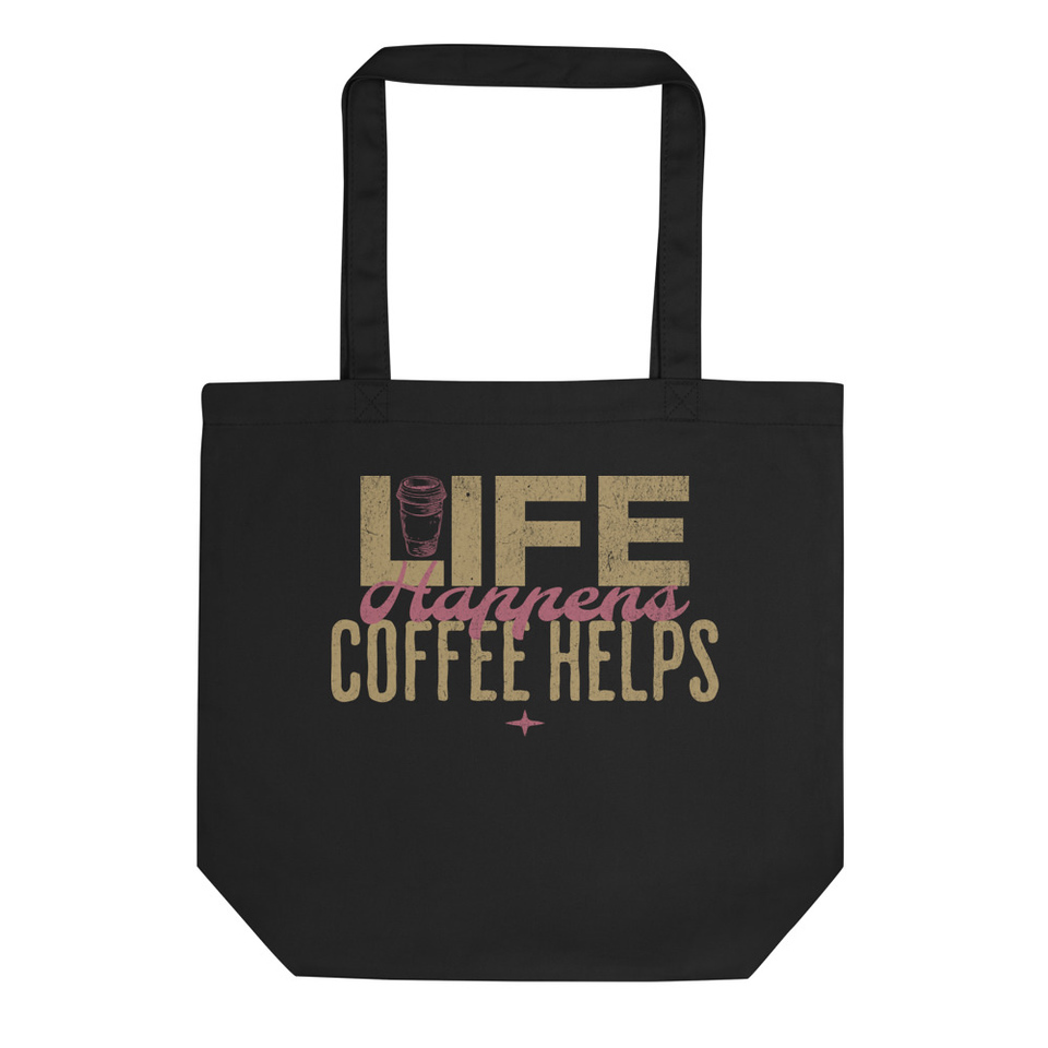 Life happens, Coffee Helps - Funny Quote Eco Tote Bag