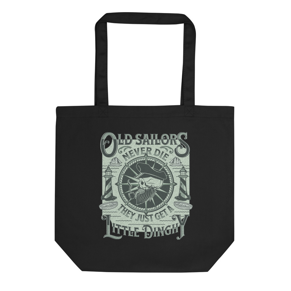 Old Sailors Never Die...They Just Get a Little Dingy Eco Tote Bag