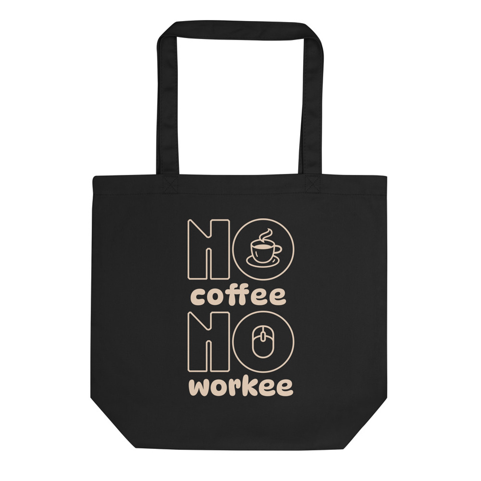 No Coffee No Workee - Humor Eco Tote Bag