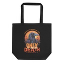 Only Death is Real Eco Tote Bag