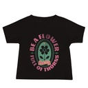 Be A Flower  Baby Staple Tee
