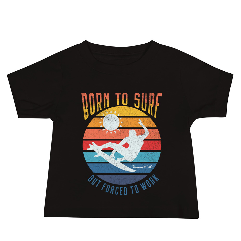 Born to Surf - But Forced to Work Baby Staple Tee