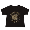 DESIGN UNTIL YOU DIE Baby Staple Tee