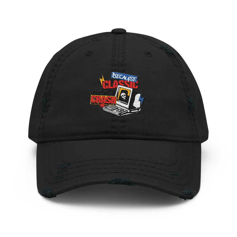 Because Classic Never Crash Distressed Dad Hat