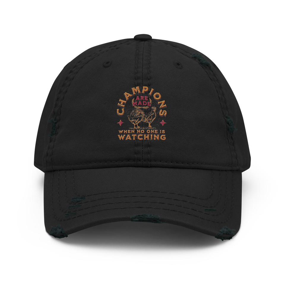 Champions Are Made When No One Is Watching - Sports Distressed Dad Hat