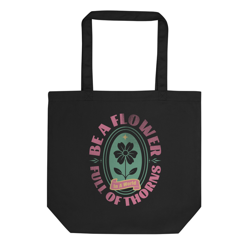 Be A Flower  Eco Tote Bag