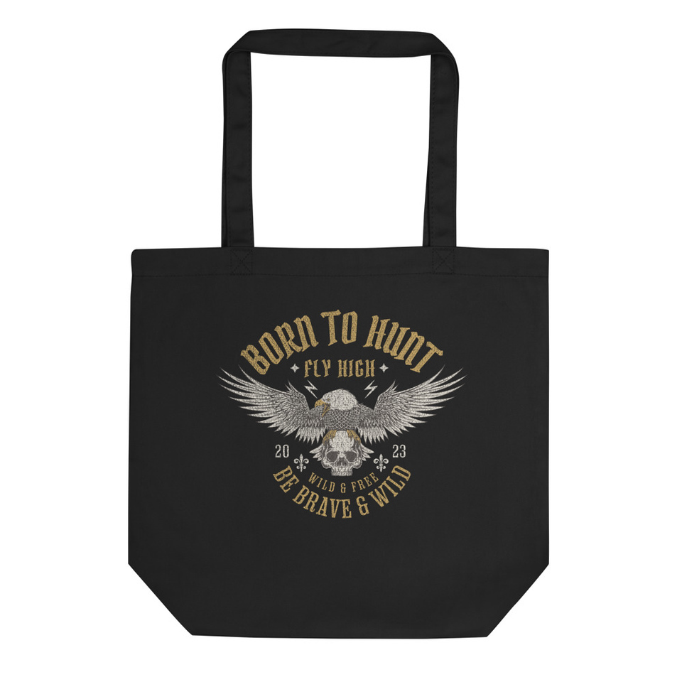 BORN TO HUNT- BE BRAVE & WILD Eco Tote Bag