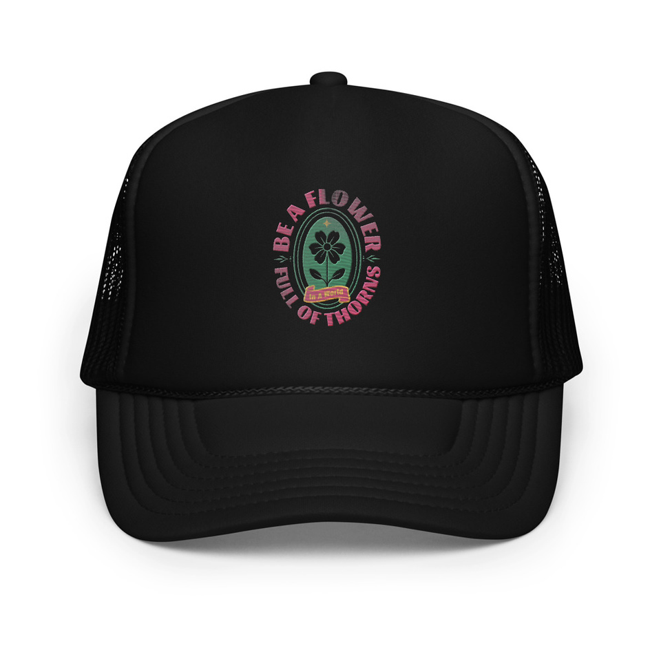 Be A Flower  Foam Trucker Hat