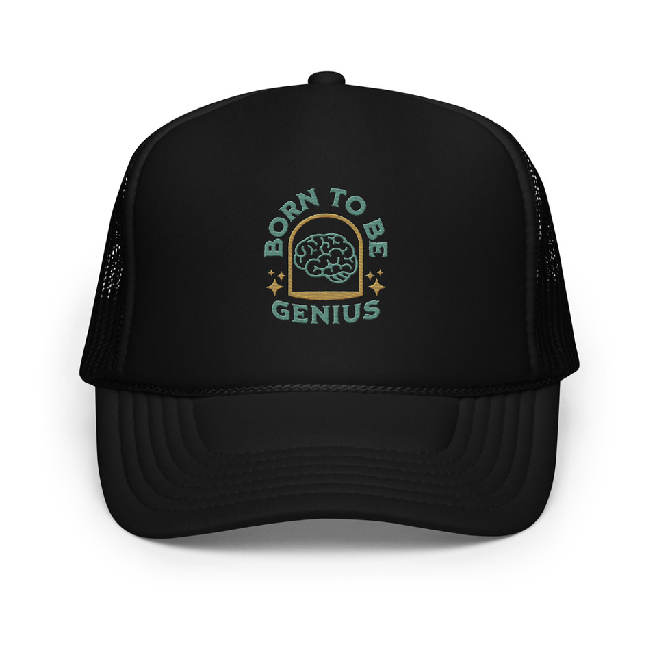 Born To Be Genius - Brain Foam Trucker Hat