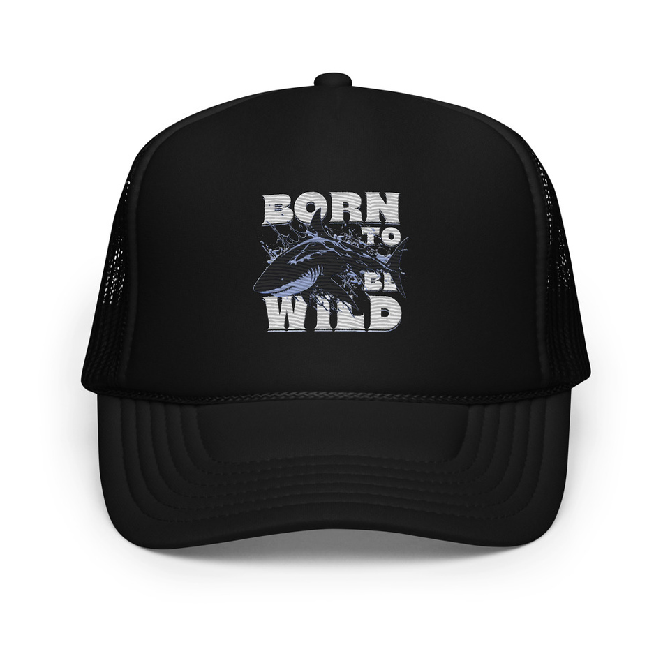 BORN TO BE WILD Foam Trucker Hat