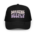 Breathe Deeply Foam Trucker Hat