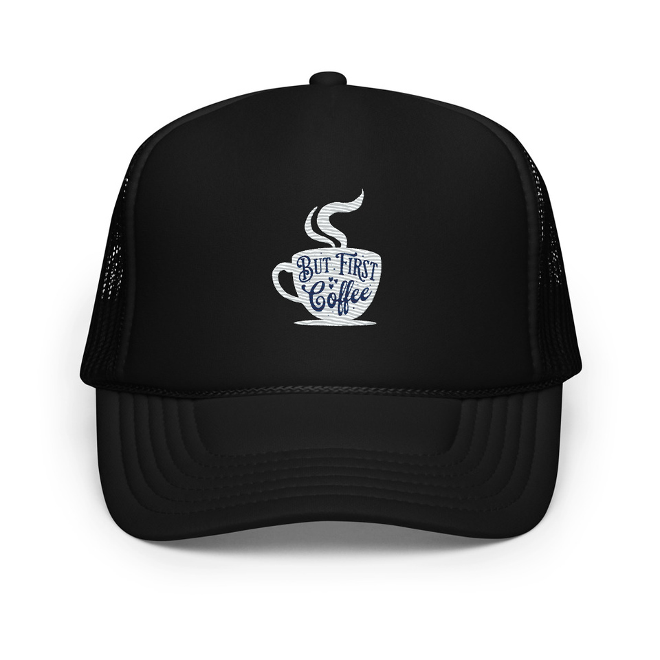 But First Coffee - Hand Lettering Typography Foam Trucker Hat