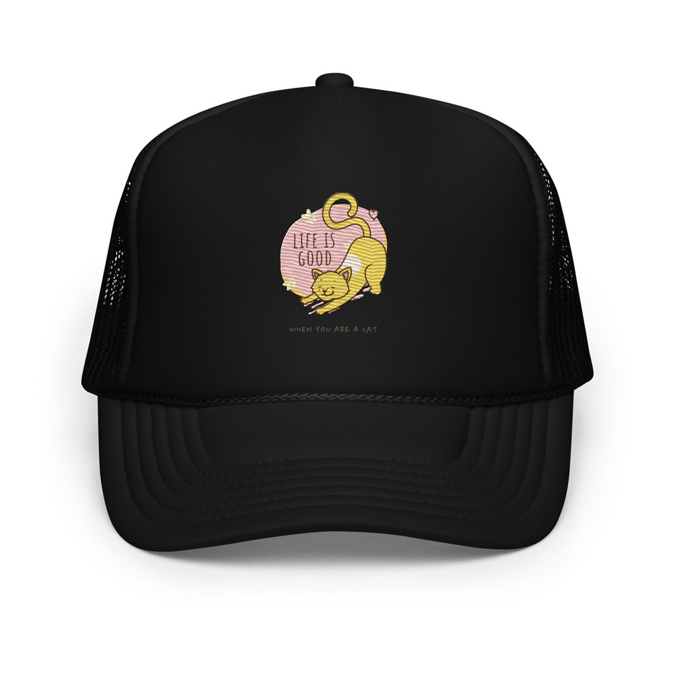 Cat Life - Humor Foam Trucker Hat