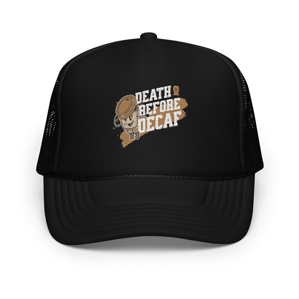 Death Before Decaf Foam Trucker Hat