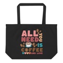 All You Need Is Coffee Large Eco Tote