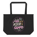 All you Need is Love - Valentines Day Large Eco Tote