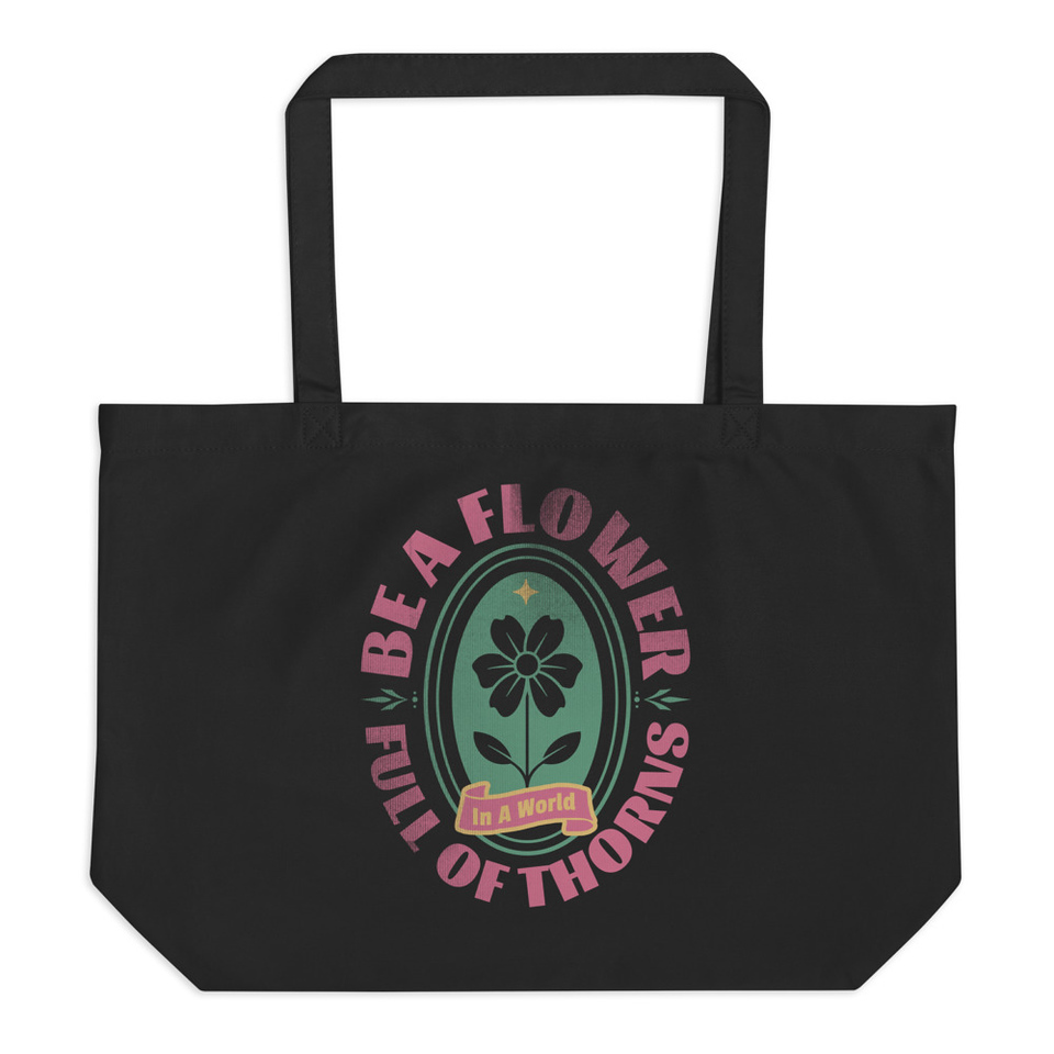 Be A Flower  Large Eco Tote