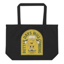 Better Days Will Coming Large Eco Tote