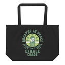Breathe in peace, exhale chaos Large Eco Tote