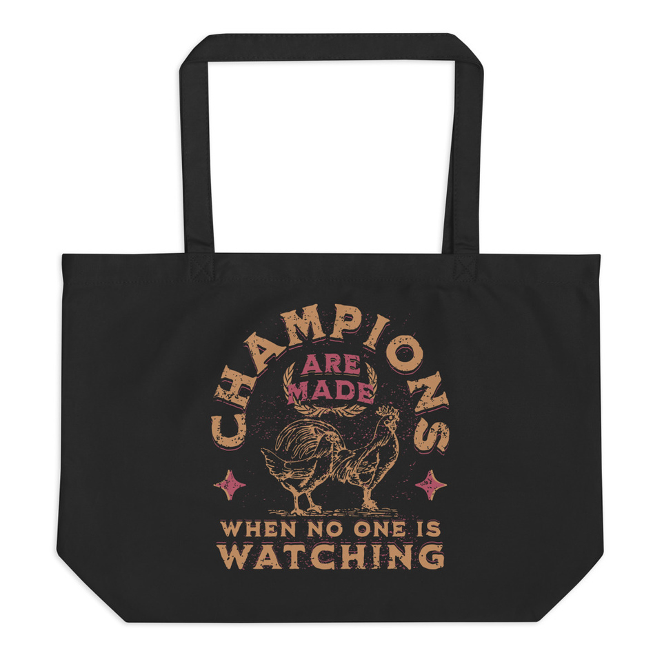 Champions Are Made When No One Is Watching - Sports Large Eco Tote