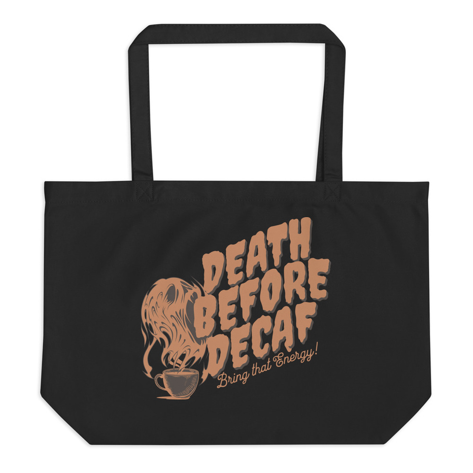 Death Before Decaf - Coffee Large Eco Tote