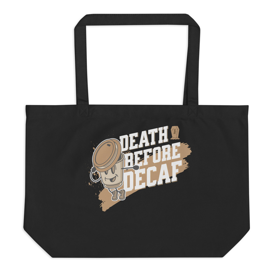 Death Before Decaf Large Eco Tote