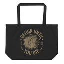 DESIGN UNTIL YOU DIE Large Eco Tote