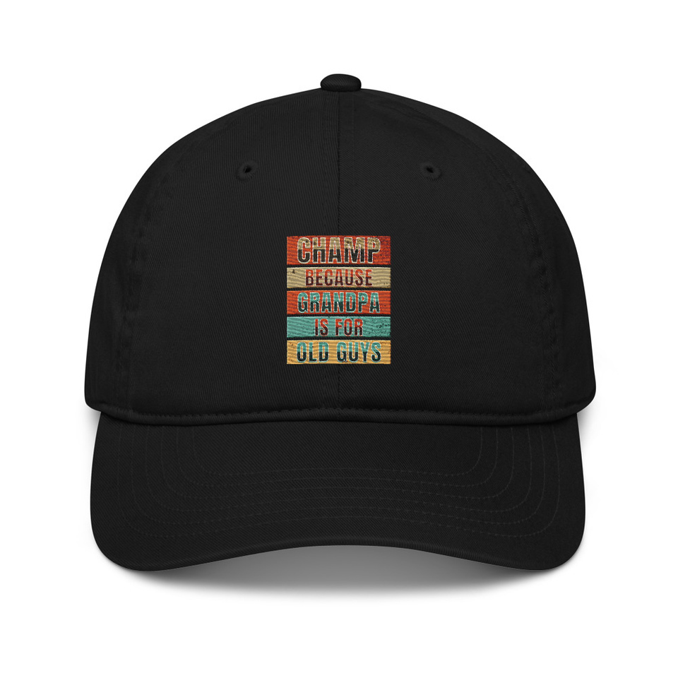 Champ Because Grandpa Is For Old Guys Organic Baseball Cap
